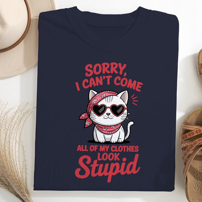 Funny Cat Women T-Shirt – Sorry I Can’t Come All My Clothes Look Stupid