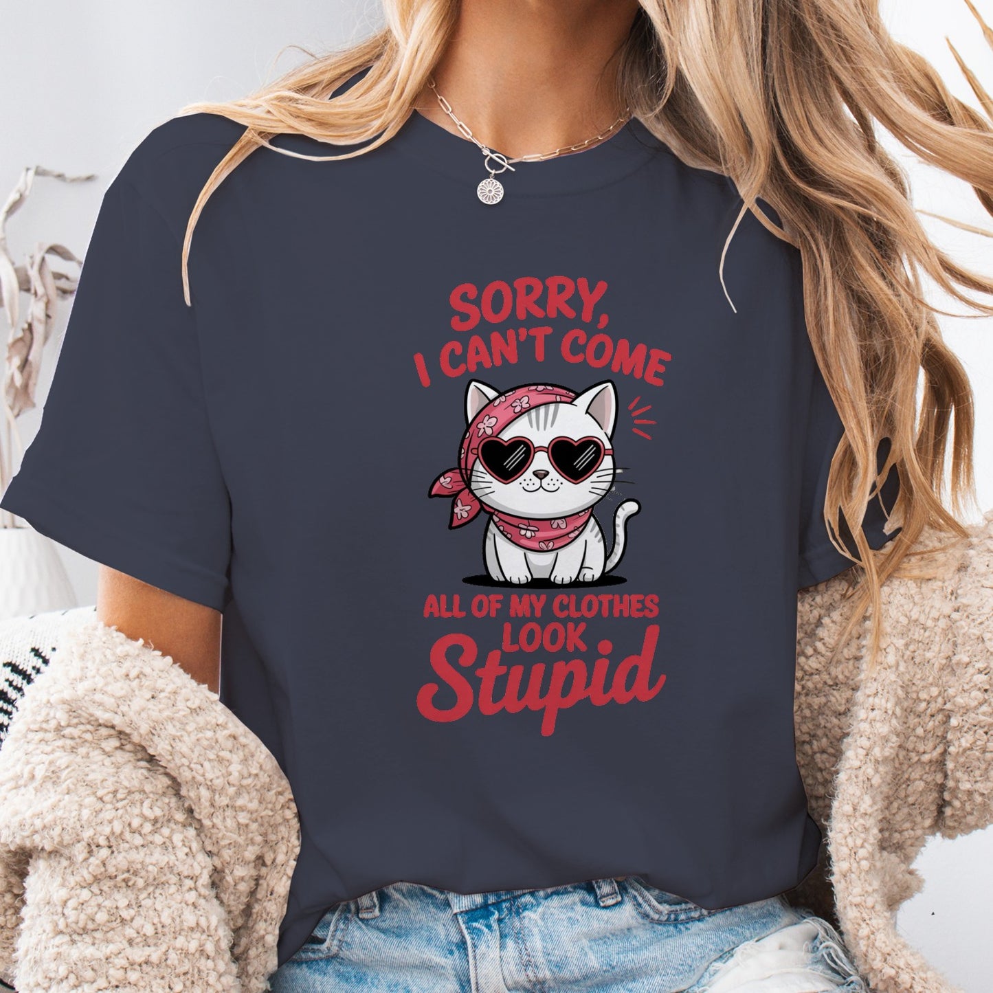 Funny Cat Women T-Shirt – Sorry I Can’t Come All My Clothes Look Stupid