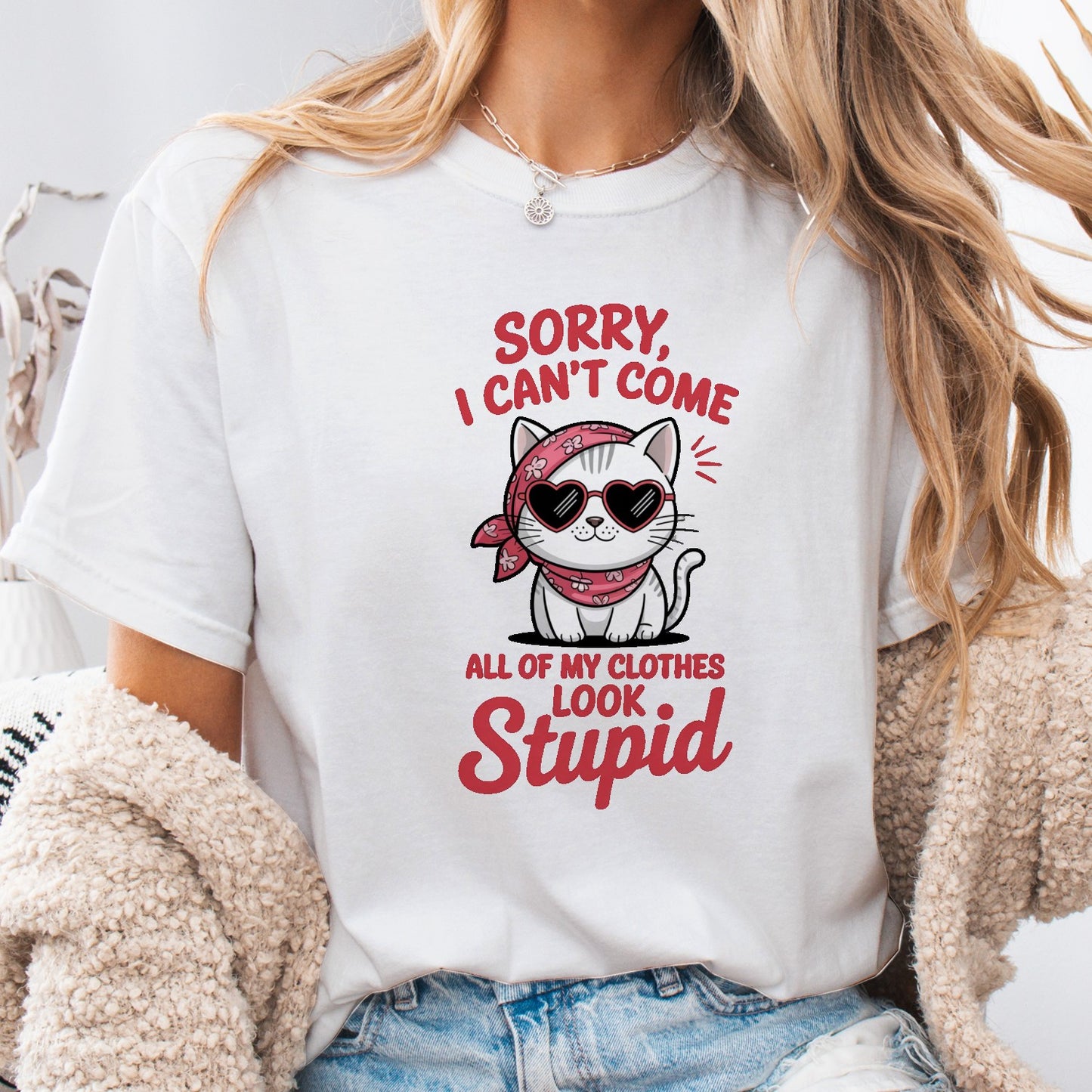 Funny Cat Women T-Shirt – Sorry I Can’t Come All My Clothes Look Stupid