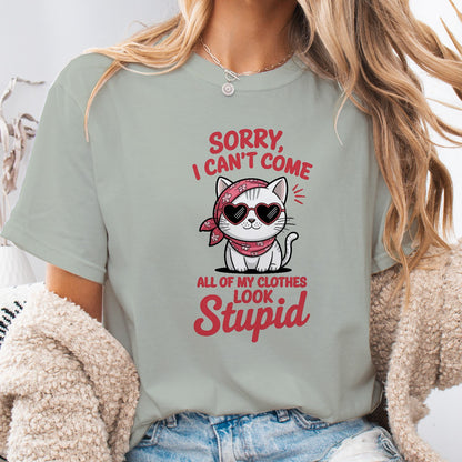 Funny Cat Women T-Shirt – Sorry I Can’t Come All My Clothes Look Stupid