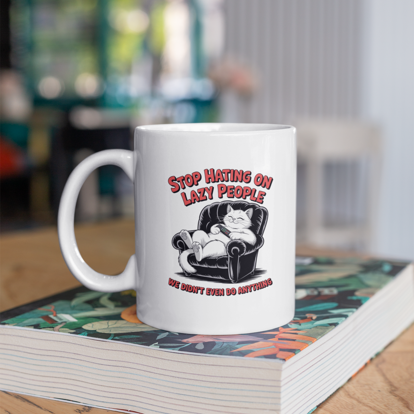 Stop Hating on Lazy People Funny Cat Mug