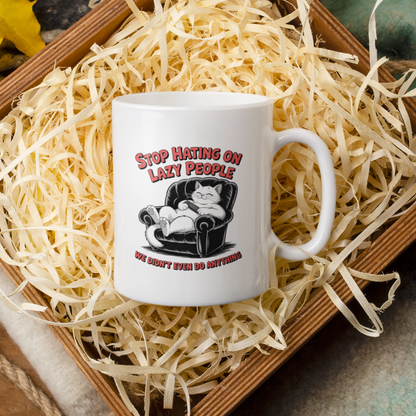 Stop Hating on Lazy People Funny Cat Mug