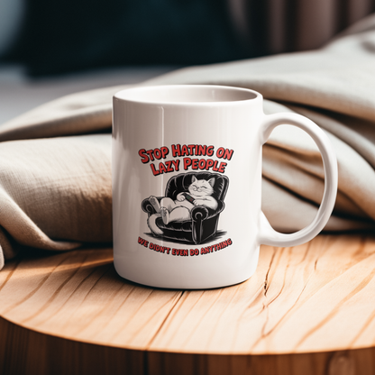 Stop Hating on Lazy People Funny Cat Mug