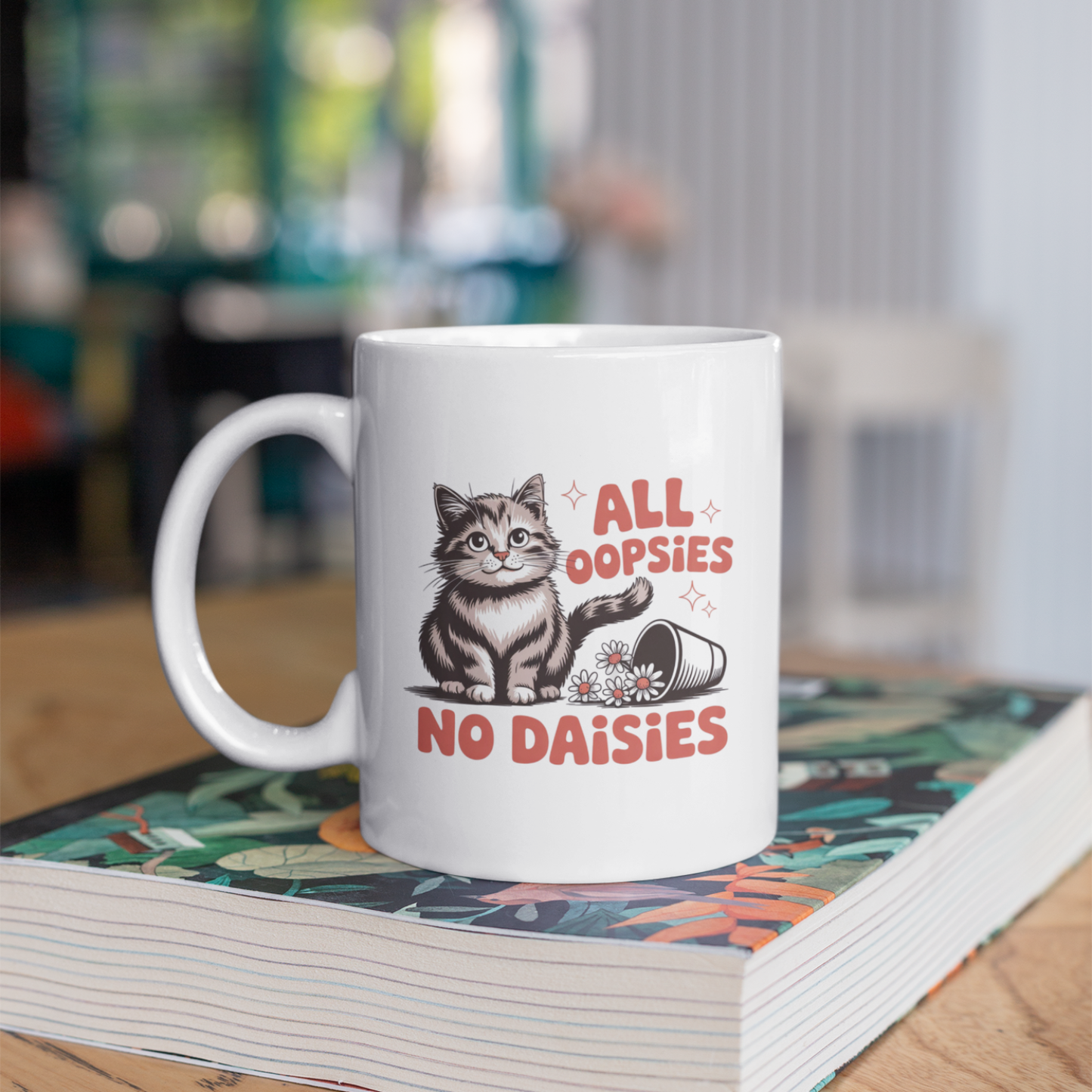 All Oopsies No Daisies Funny Cat Mug
