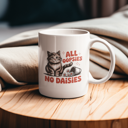 All Oopsies No Daisies Funny Cat Mug