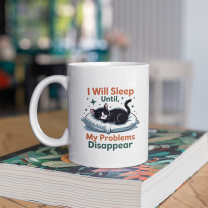I Will Sleep Until My Problems Disappear Funny Cat Mug
