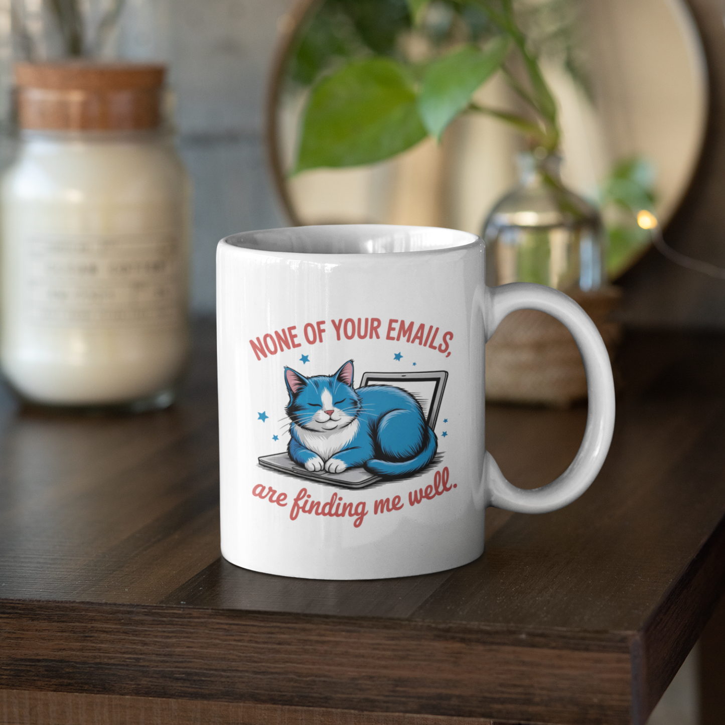 None of Your Emails Are Finding Me Well Funny Cat Mug