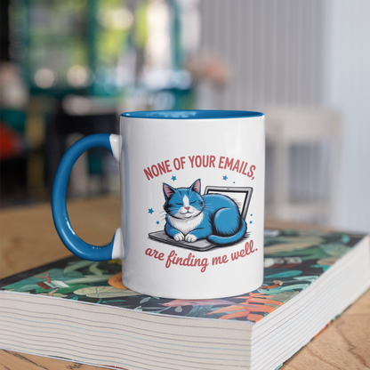 None of Your Emails Are Finding Me Well Funny Cat Mug