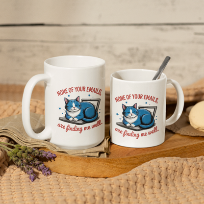 None of Your Emails Are Finding Me Well Funny Cat Mug