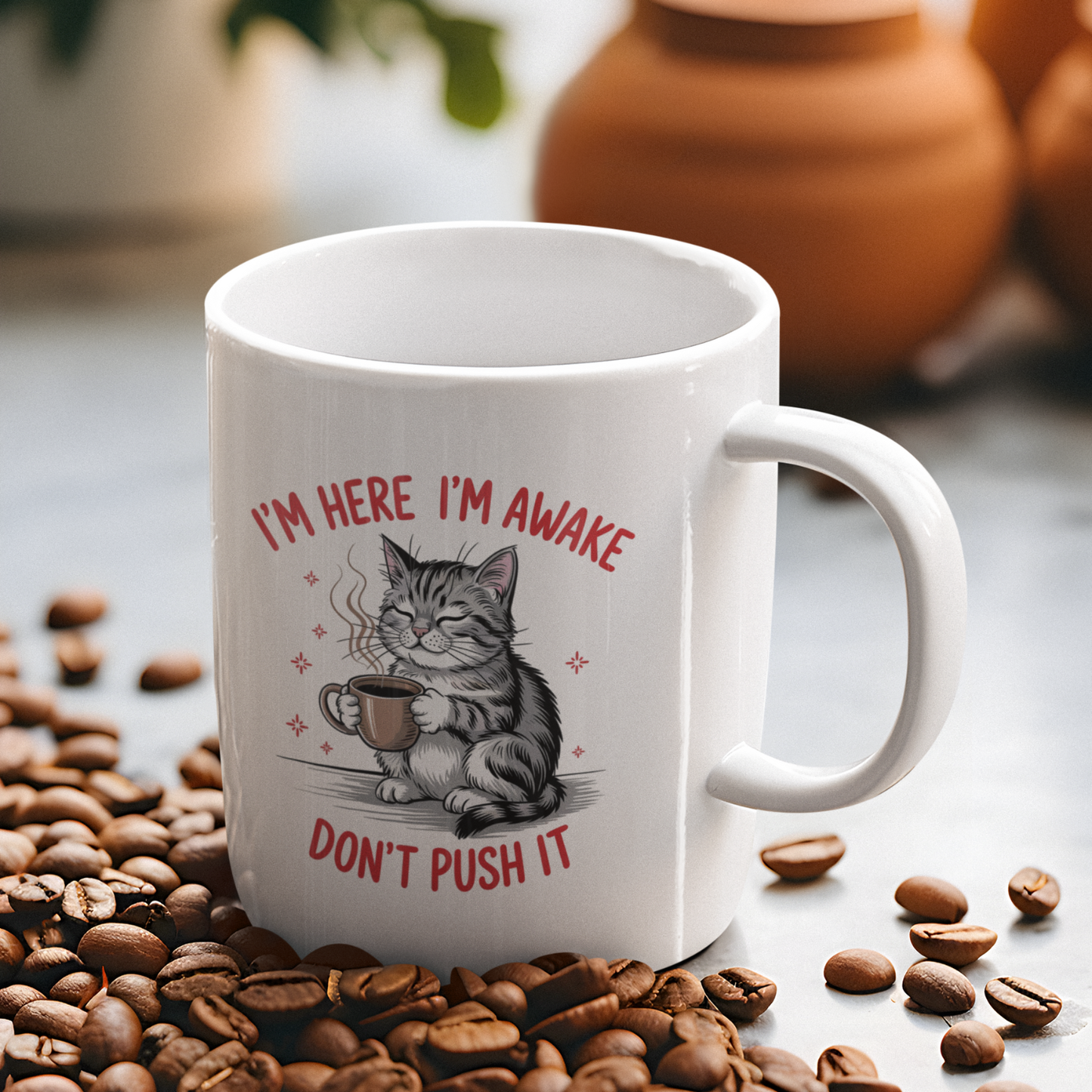 I’m Here I’m Awake Don’t Push It Funny Cat Mug