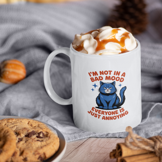 I’m Not in a Bad Mood Everyone Is Just Annoying Funny Cat Mug