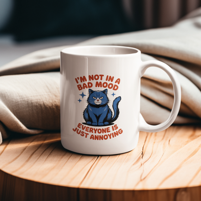 I’m Not in a Bad Mood Everyone Is Just Annoying Funny Cat Mug