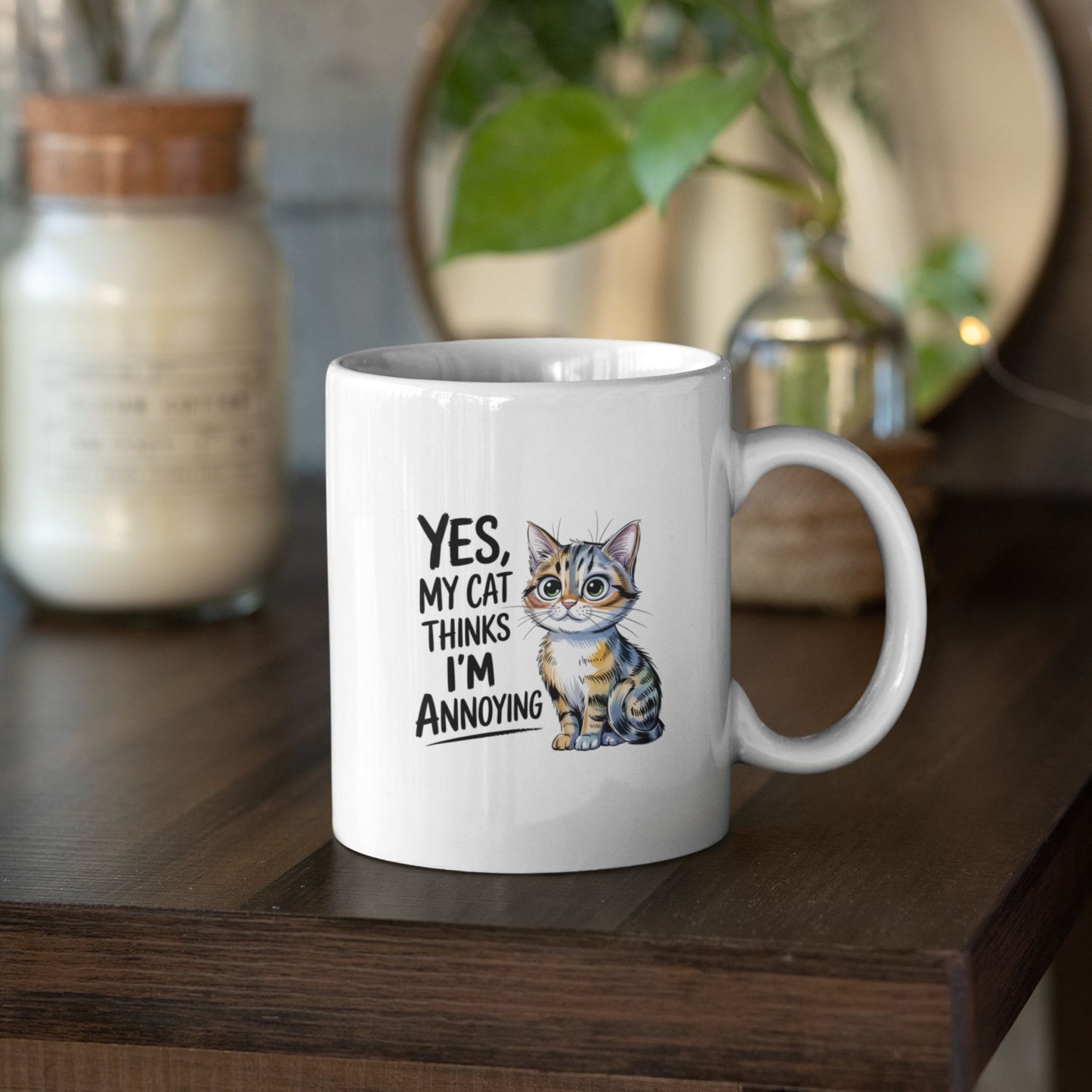 Yes My Cat Thinks I Am Annoying Funny Cat Mug