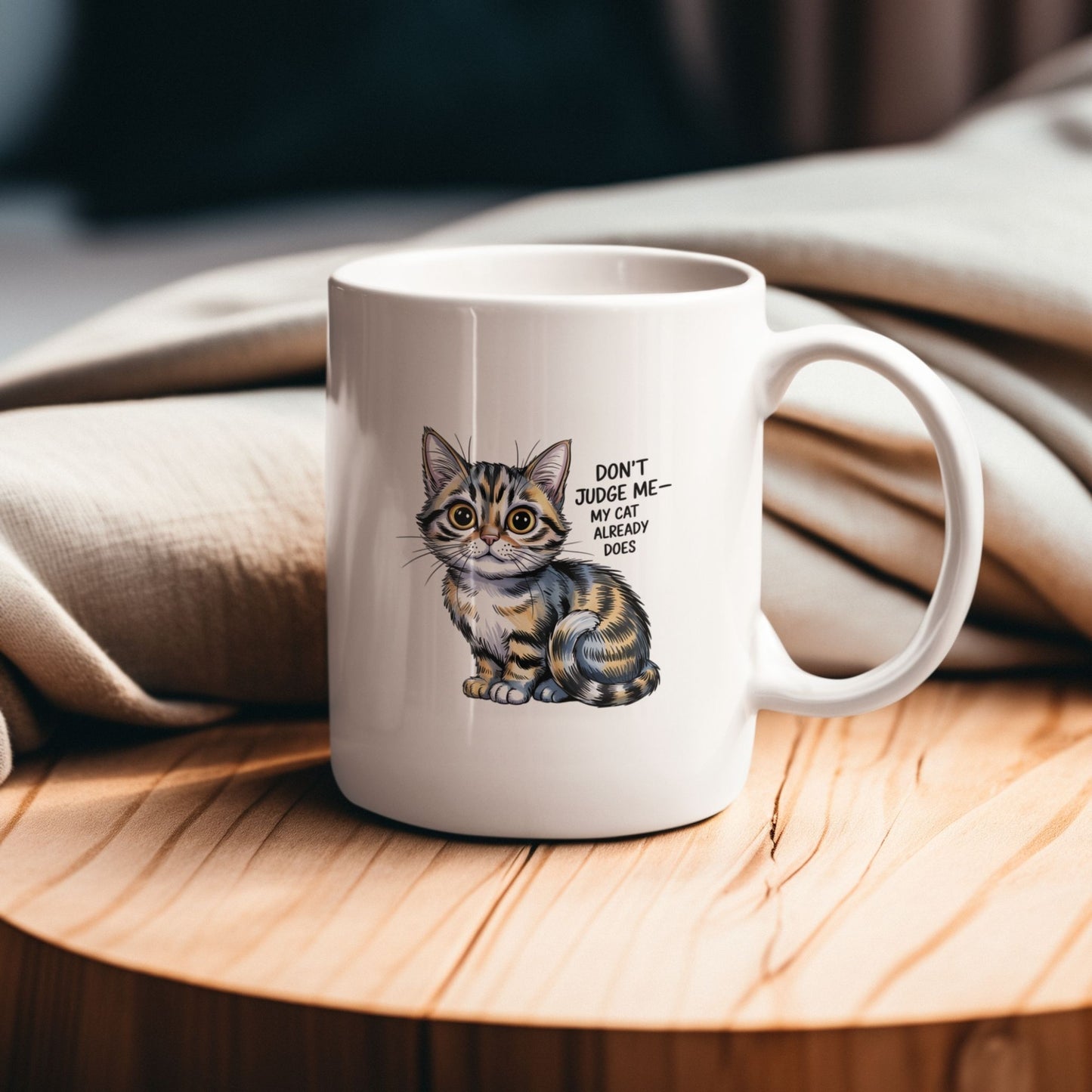 Don't Judge Me My Cat Already Does Funny Cat Mug