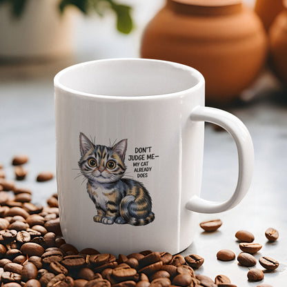 Don't Judge Me My Cat Already Does Funny Cat Mug