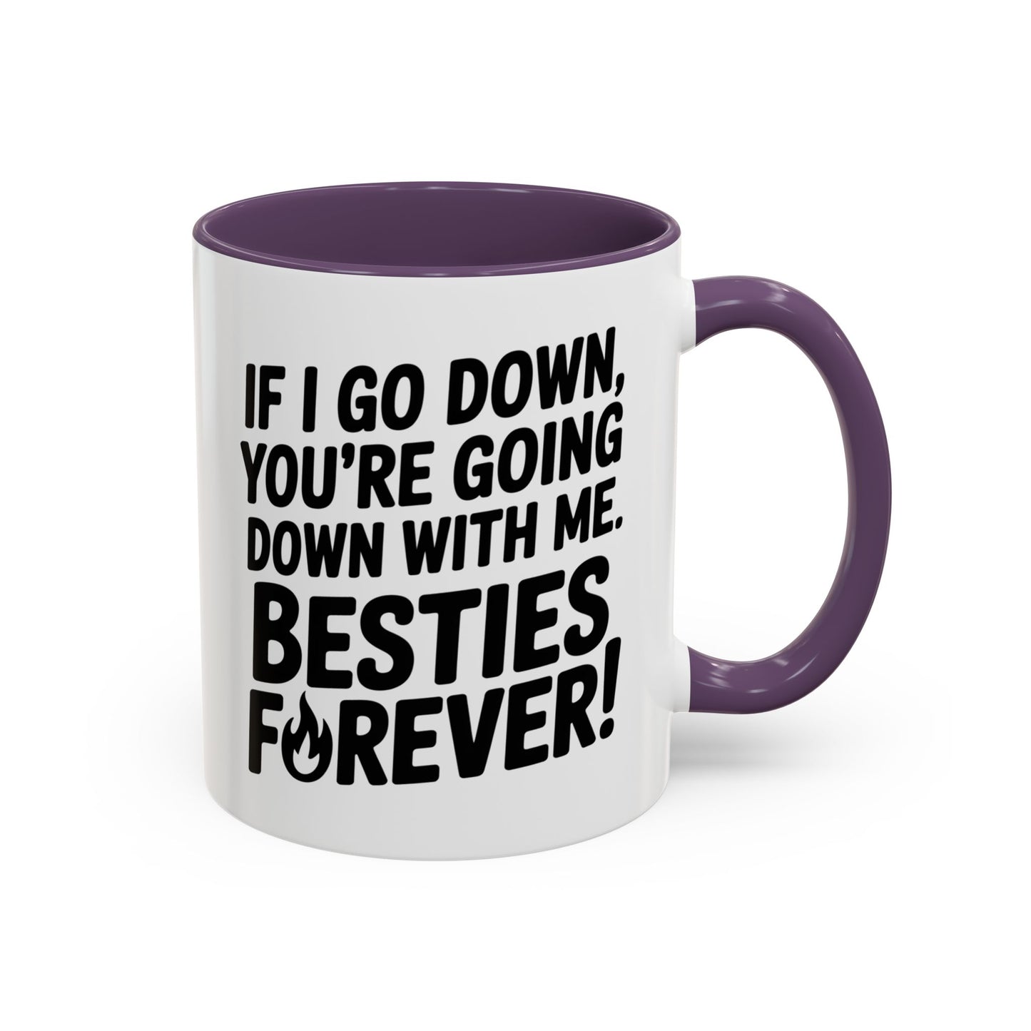 Besties Forever Mug – Funny Friendship Coffee Cup – If I Go Down You’re Going Down With Me – Best Friend Gift