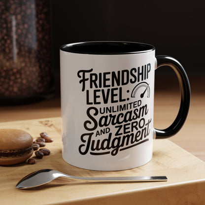 Funny Friendship Mug – Friendship Level Unlimited Sarcasm & Zero Judgment – Best Friend Gift – Sarcastic Coffee Cup