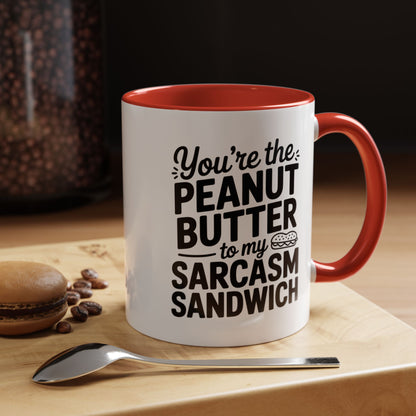 You’re the Peanut Butter to My Sarcasm Sandwich Mug – Funny Friendship Coffee Cup – Humor Gift for Best Friend