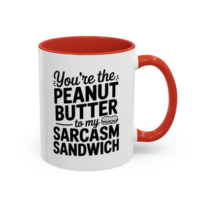You’re the Peanut Butter to My Sarcasm Sandwich Mug – Funny Friendship Coffee Cup – Humor Gift for Best Friend