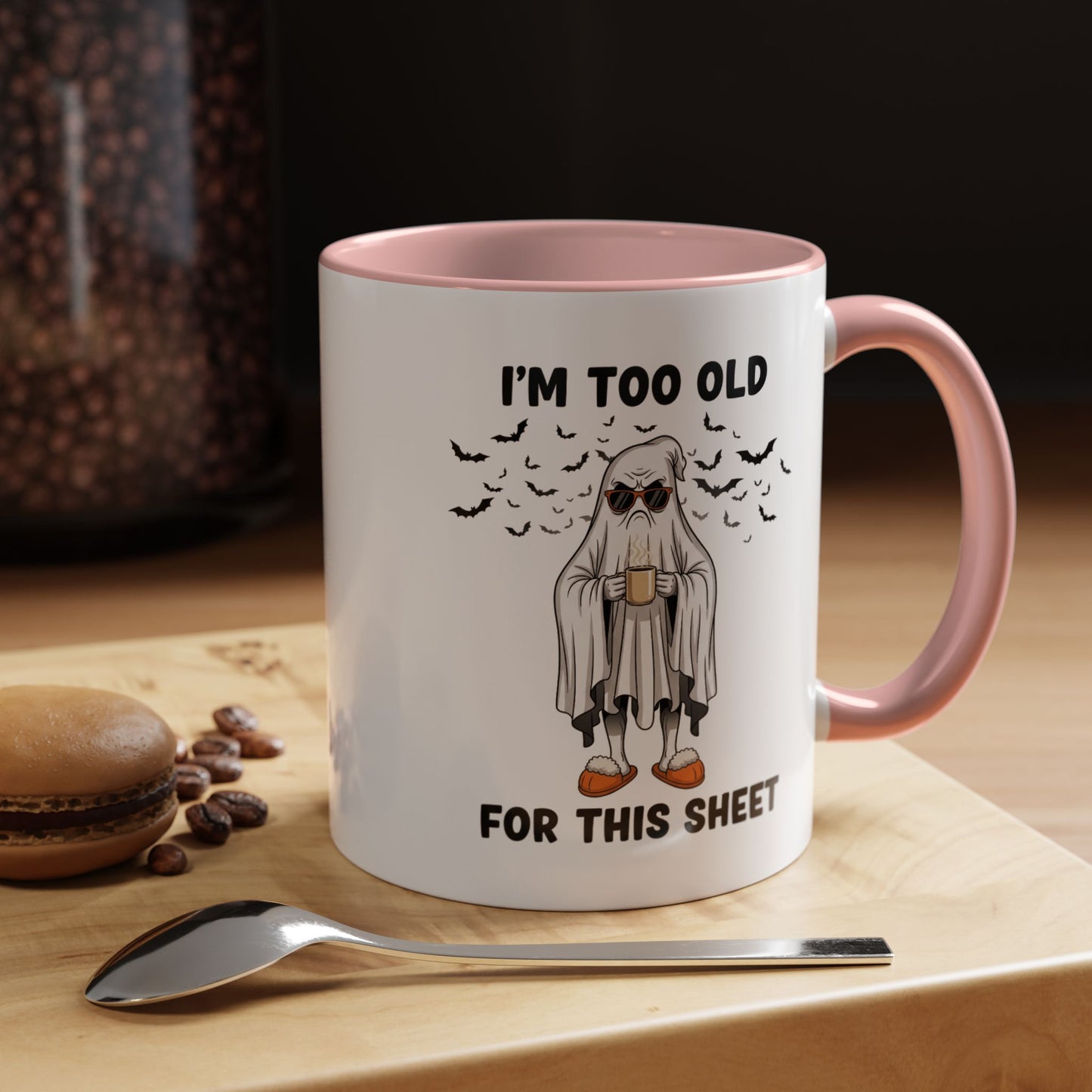 I’m Too Old For This Sheet – Funny Ghost Coffee Mug, Sarcastic Gift Cup
