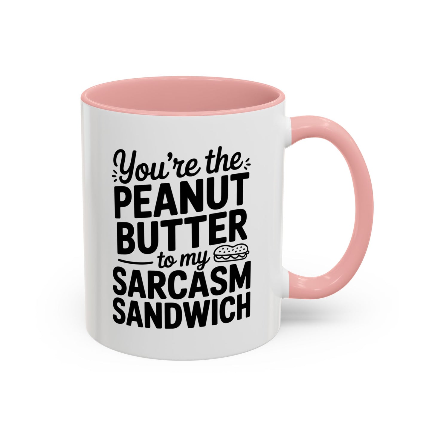 You’re the Peanut Butter to My Sarcasm Sandwich Mug – Funny Friendship Coffee Cup – Humor Gift for Best Friend