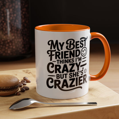 Funny Best Friend Mug – My Best Friend Thinks I’m Crazy But She’s Crazier – Bestie Humor Coffee Cup – Friendship Gift