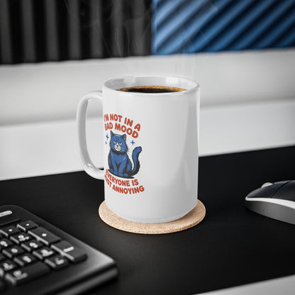 I’m Not in a Bad Mood Everyone Is Just Annoying Funny Cat Mug