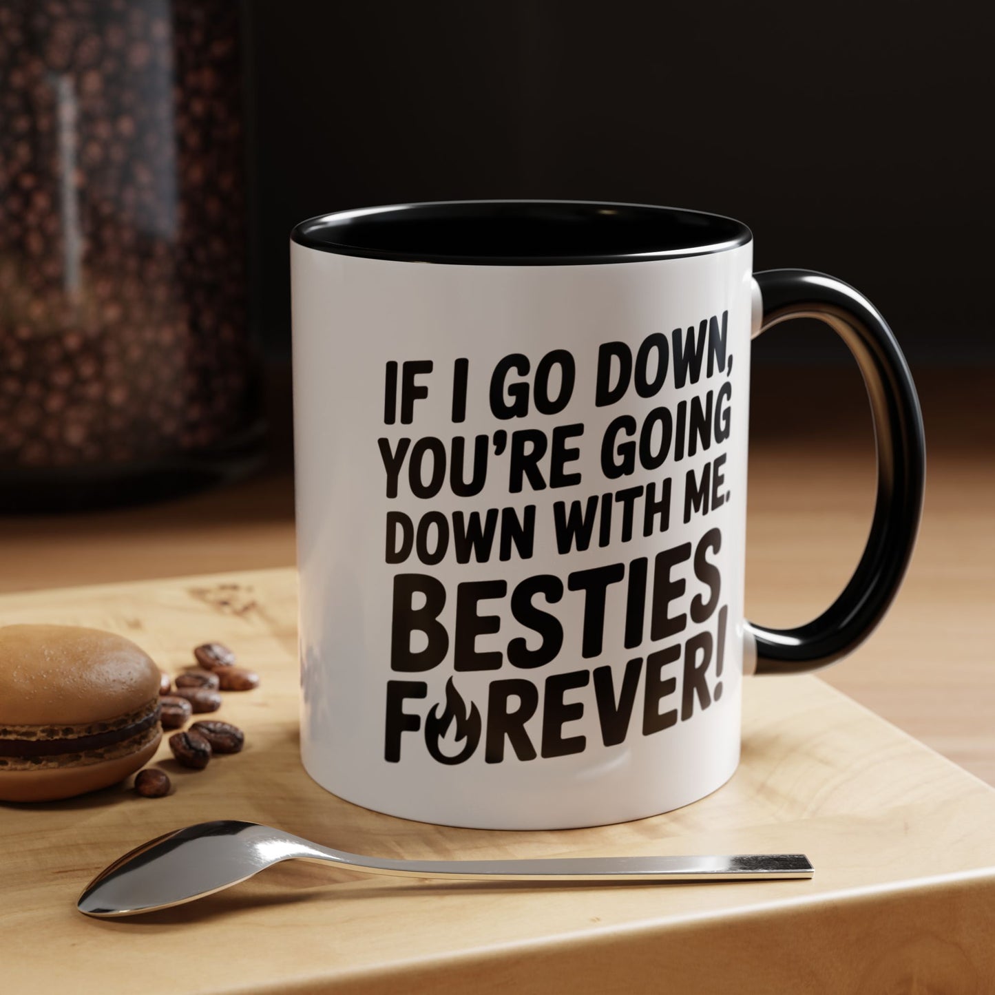 Besties Forever Mug – Funny Friendship Coffee Cup – If I Go Down You’re Going Down With Me – Best Friend Gift