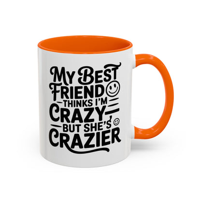 Funny Best Friend Mug – My Best Friend Thinks I’m Crazy But She’s Crazier – Bestie Humor Coffee Cup – Friendship Gift