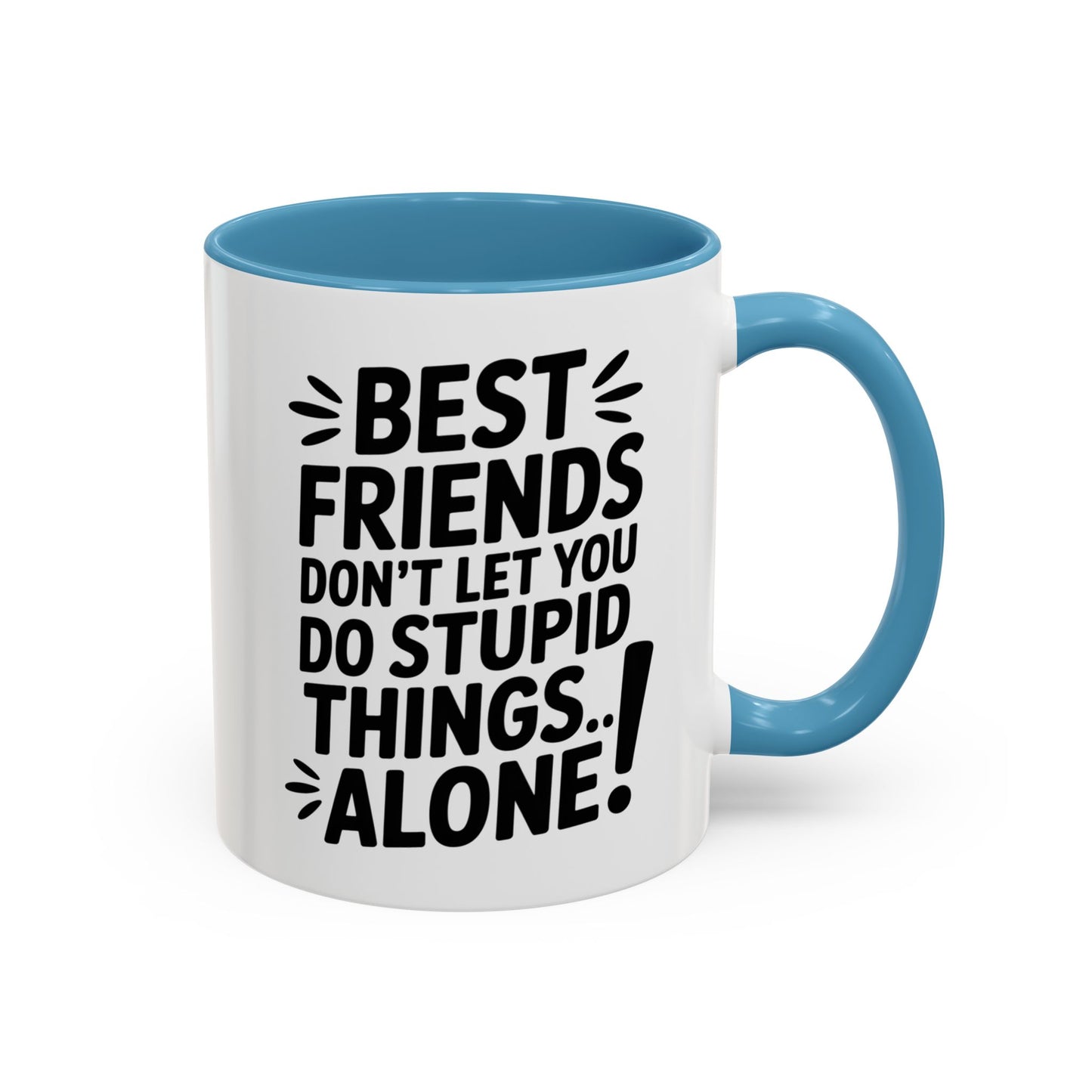 Funny Best Friends Mug – Don’t Let You Do Stupid Things Alone – Bestie Humor Coffee Cup – Friendship Gift for Besties