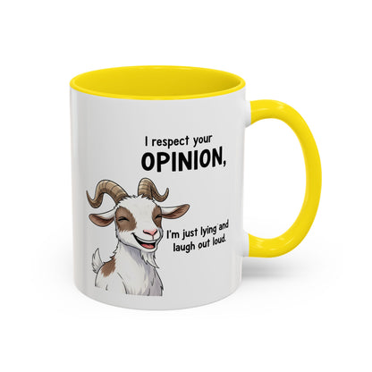 Funny Goat Coffee Mug – “I Respect Your Opinion, I’m Just Lying and Laugh Out Loud” Accent Mug
