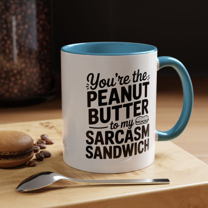 You’re the Peanut Butter to My Sarcasm Sandwich Mug – Funny Friendship Coffee Cup – Humor Gift for Best Friend
