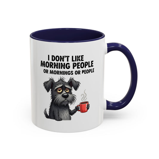I Don’t Like Morning People or Mornings or People Dog Design Coffee Mug