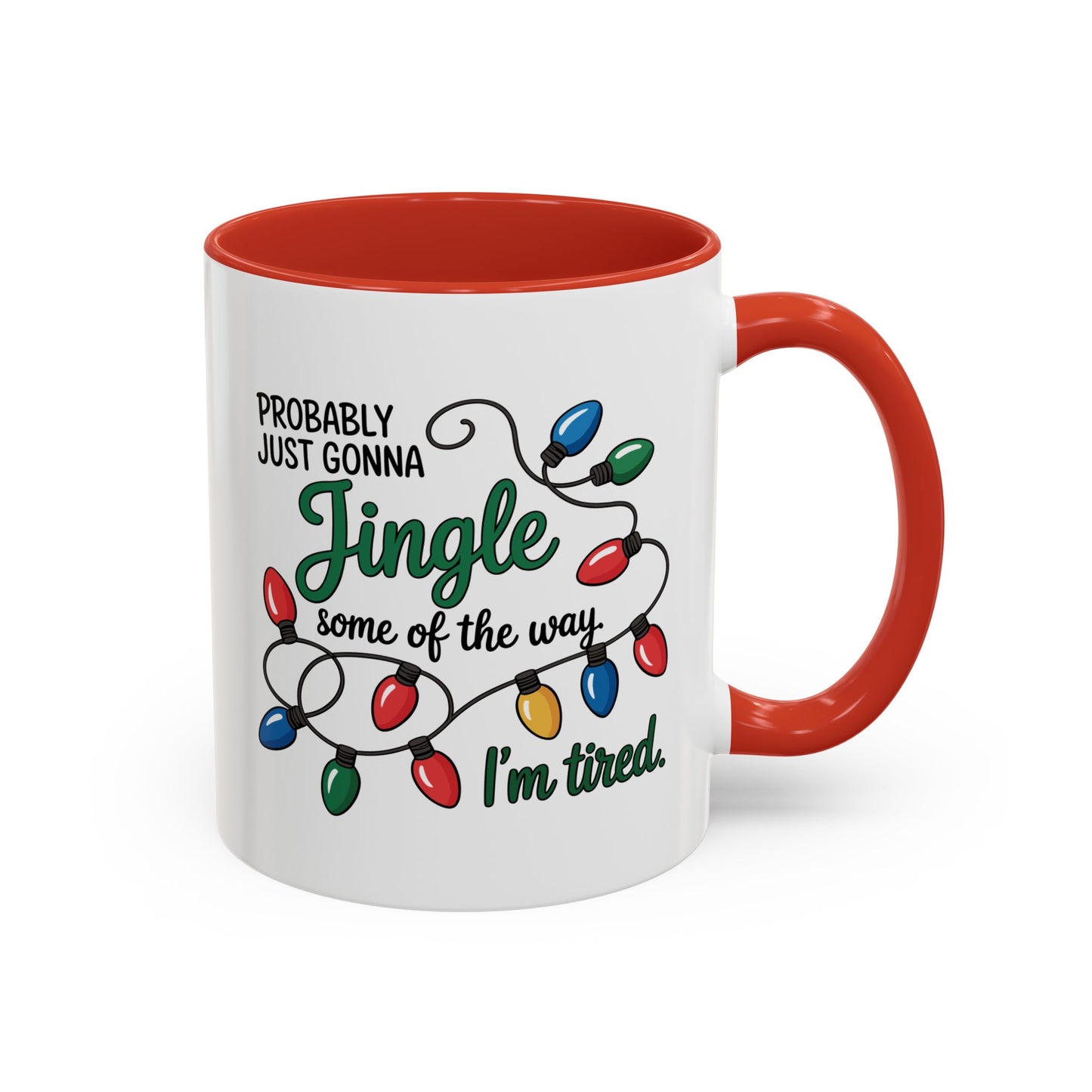 Jingle Lights Coffee Mug — Probably Just Gonna Jingle Some of the Way, I'm Tired Holiday Mug