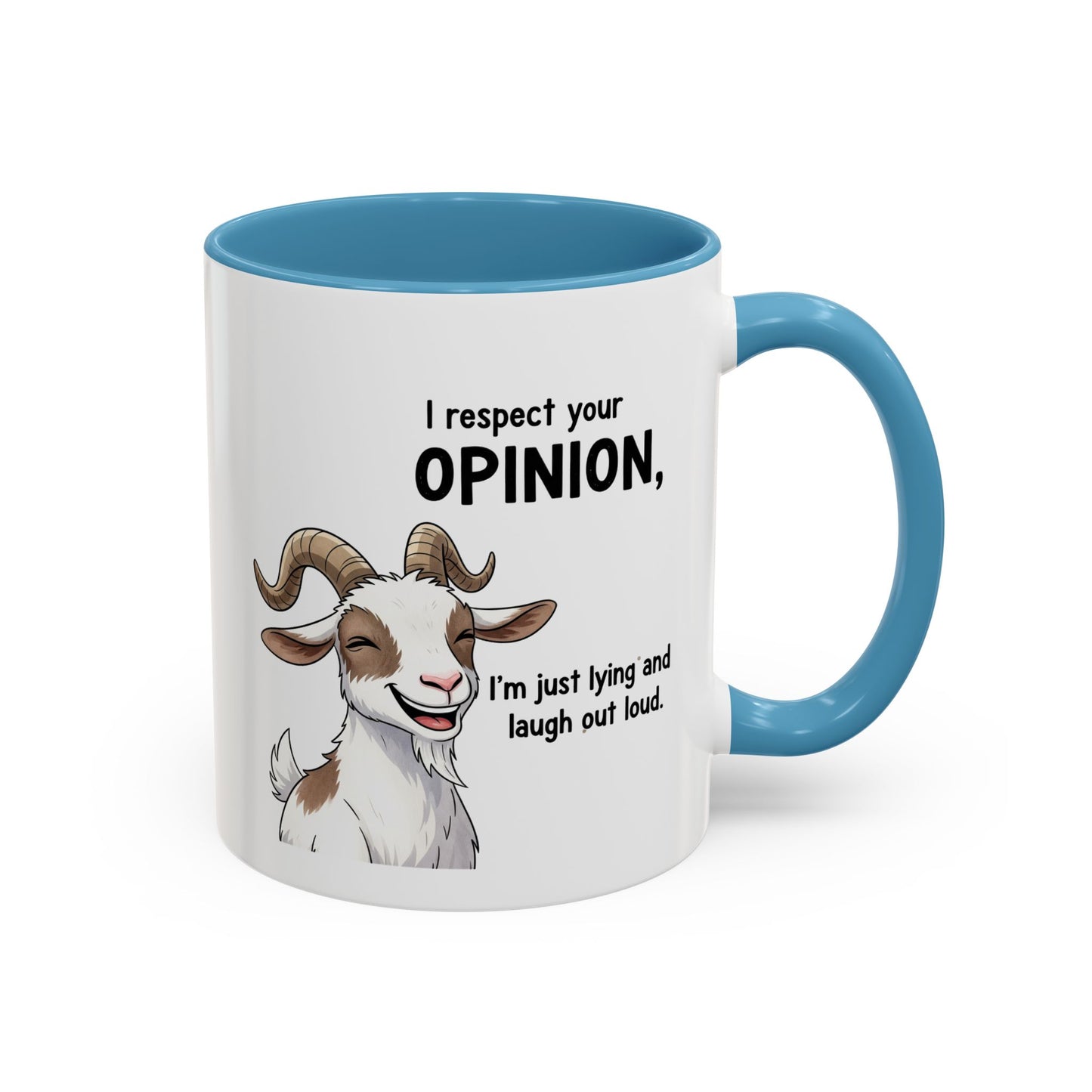 Funny Goat Coffee Mug – “I Respect Your Opinion, I’m Just Lying and Laugh Out Loud” Accent Mug