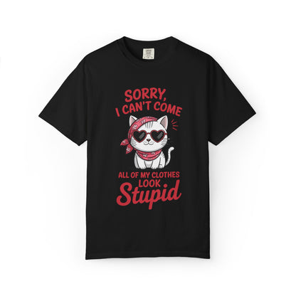 Funny Cat Women T-Shirt – Sorry I Can’t Come All My Clothes Look Stupid