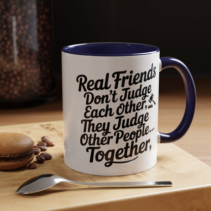 Real Friends Don’t Judge Each Other Mug – Funny Best Friend Coffee Cup – Humor Gift for Besties & Coworkers