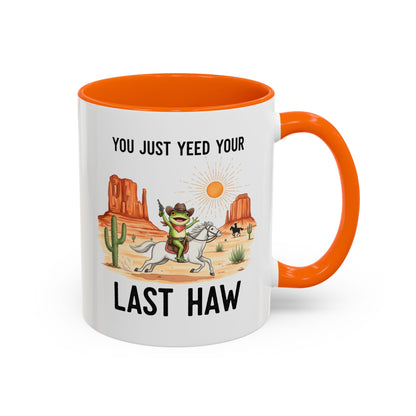 You Justyeed Your Last Haw Cowboy Desert Accent Coffee Mug (11/15oz)