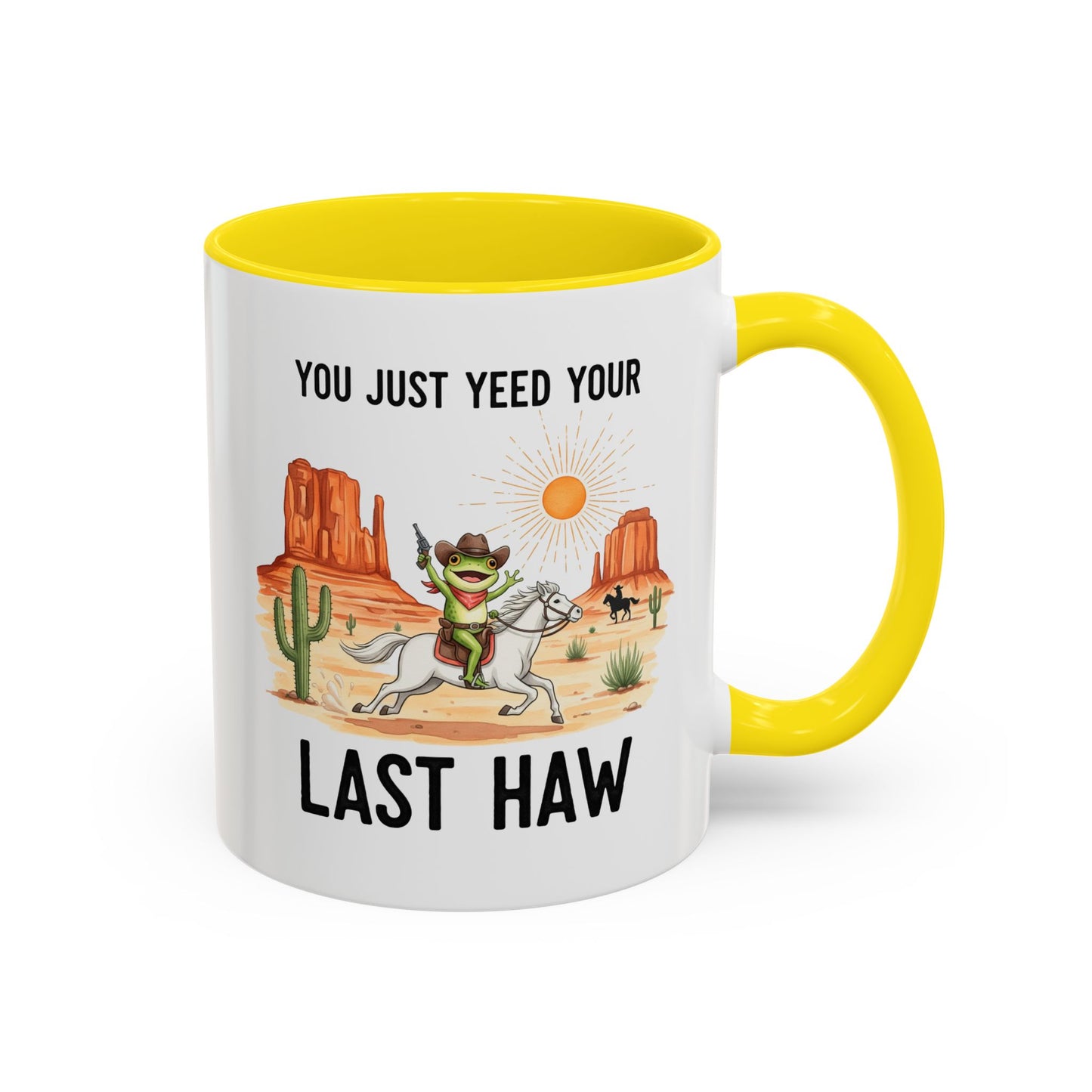 You Justyeed Your Last Haw Cowboy Desert Accent Coffee Mug (11/15oz)