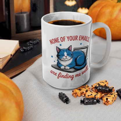 None of Your Emails Are Finding Me Well Funny Cat Mug
