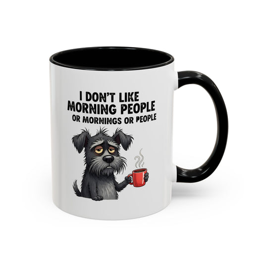 I Don’t Like Morning People or Mornings or People Dog Design Coffee Mug
