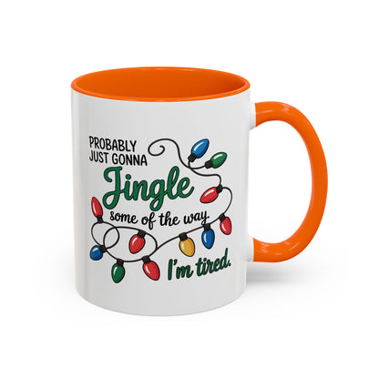 Jingle Lights Coffee Mug — Probably Just Gonna Jingle Some of the Way, I'm Tired Holiday Mug