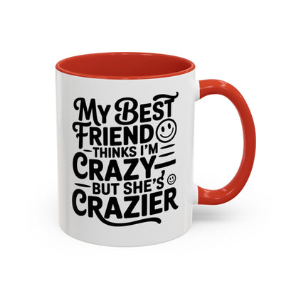 Funny Best Friend Mug – My Best Friend Thinks I’m Crazy But She’s Crazier – Bestie Humor Coffee Cup – Friendship Gift