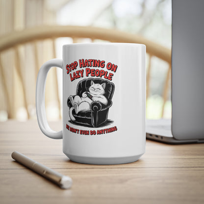 Stop Hating on Lazy People Funny Cat Mug