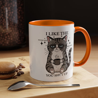 I Like The Sound You Make When You Shut Up Cat Coffee Mug (11/15oz)
