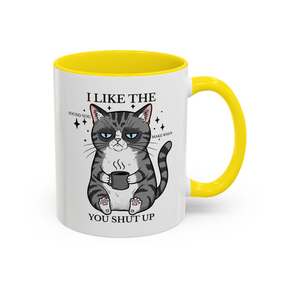 I Like The Sound You Make When You Shut Up Cat Coffee Mug (11/15oz)