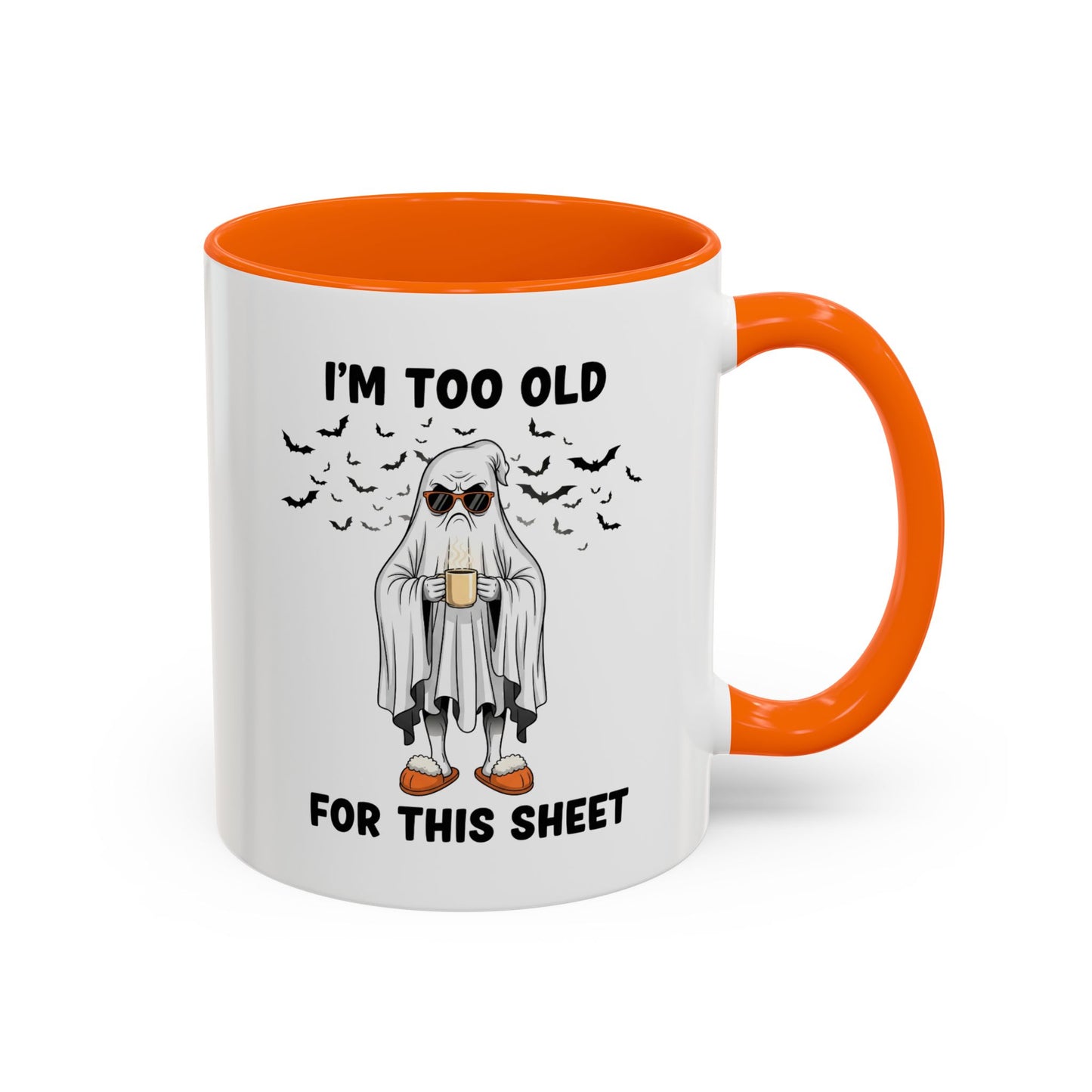 I’m Too Old For This Sheet – Funny Ghost Coffee Mug, Sarcastic Gift Cup