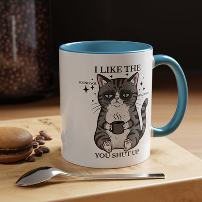 I Like The Sound You Make When You Shut Up Cat Coffee Mug (11/15oz)