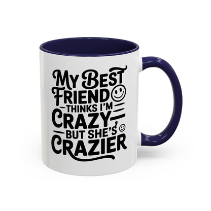 Funny Best Friend Mug – My Best Friend Thinks I’m Crazy But She’s Crazier – Bestie Humor Coffee Cup – Friendship Gift