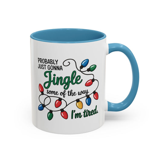 Jingle Lights Coffee Mug — Probably Just Gonna Jingle Some of the Way, I'm Tired Holiday Mug